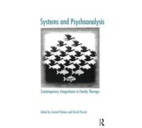 Systems and Psychoanalysis: Contemporary Integrations in Family Therapy (The Systemic Thinking and Practice Series)