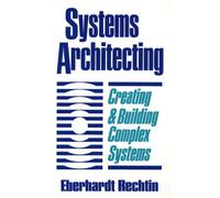 Systems Architecting: Creating and Building Complex Systems