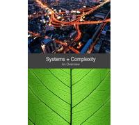 Systems + Complexity An Overview: An accessible introduction to the new area of complex systems