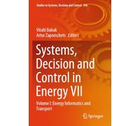 Systems, Decision and Control in Energy VII: Volume I: Energy Informatics and Transport (Studies in Systems, Decision and Control, 596)