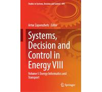 Systems, Decision and Control in Energy VIII: Volume I: Energy Informatics and Transport (Studies in Systems, Decision and Control, 690)