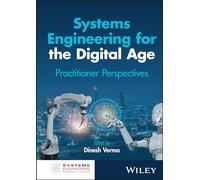 Systems Engineering for the Digital Age: Practitioner Perspectives (Systems Engineering Research Center)