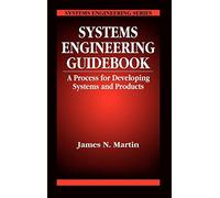 Systems Engineering Guidebook: A Process for Developing Systems and Products: 10