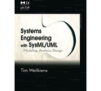 Systems Engineering with SysML/UML: Modeling, Analysis, Design (The MK/OMG Press)