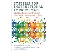 Systems for Instructional Improvement: Creating Coherence from the Classroom to the District Office