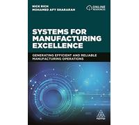Systems for Manufacturing Excellence: Generating Efficient and Reliable Manufacturing Operations