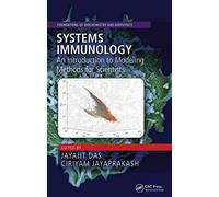 Systems Immunology: An Introduction to Modeling Methods for Scientists (Foundations of Biochemistry and Biophysics)