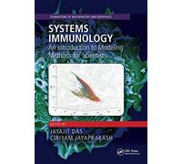 Systems Immunology: An Introduction to Modeling Methods for Scientists (Foundations of Biochemistry and Biophysics)