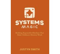 Systems Magic: Building Repeatable Rhythms That Make Children’s Ministry Work (Kidmin Magic Series)