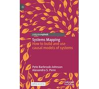 Systems Mapping: How to build and use causal models of systems