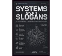 Systems Over Slogans: An Advanced Gen Z local political leadership book