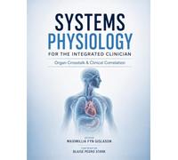 SYSTEMS PHYSIOLOGY FOR THE INTEGRATED CLINICIAN: Organ Crosstalk & Clinical Correlation