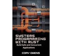 Systems Programming with Rust: Build Safe and Concurrent Applications