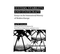 Systems, Stability, and Statecraft: Essays on the International History of Modern Europe
