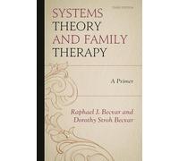Systems Theory and Family Therapy - Third Edition: A Primer