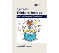 Systems Thinker's Toolbox: Tools for Managing Complexity