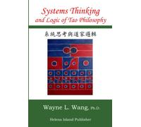 Systems Thinking and Logic of Tao Philosophy: The Principle of Oneness: Volume 7 (Nature Independence Thinking Series)