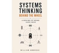 Systems Thinking Behind the Wheel: A New Way of Seeing Every Drive