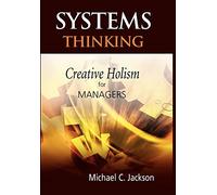 Systems Thinking: Creative Holism for Managers