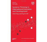 Systems Thinking in International Education and Development: Unlocking Learning for All? (NORRAG Series on International Education and Development)