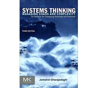 Systems Thinking: Managing Chaos and Complexity: A Platform for Designing Business Architecture (3rd edition)