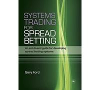 Systems Trading for Spread Betting: An end-to-end guide for developing spread betting systems