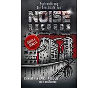 Systemstörung: Die Geschichte von Noise Records by DavidE Gehlke