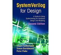 SystemVerilog for Design Second Edition: A Guide to Using SystemVerilog for Hardware Design and Modeling