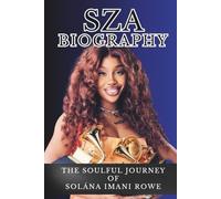 SZA BIOGRAPHY: The Soulful Journey of Solána Imani Rowe