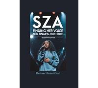 SZA: Finding Her Voice and Singing Her Truth- Biography for kids
