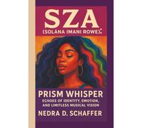 SZA (SOLÁNA IMANI ROWE): PRISM WHISPER: ECHOES OF IDENTITY, EMOTION, AND LIMITLESS MUSICAL VISION