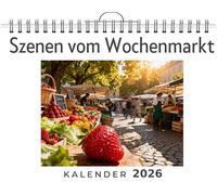 Szenen vom Wochenmarkt: Wandkalender 2026, Kalender DIN A4 quer, Monatskalender im Querformat mit Kalendarium, das perfekte Geschenk