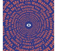 Szilard Mezei & Zoltan Csanyi & Vasco Trilla - Szilard Mezei, Zoltan Csanyi, Vasco Trilla - Look In To My Eyes, I 'm Watching You