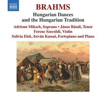 MIKSCH/BANDI/KASSAI – Johannes Brahms: Hungarian Dances and the Hungarian Tradition – NAXOS