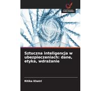 Sztuczna inteligencja w ubezpieczeniach: dane, etyka, wdrażanie
