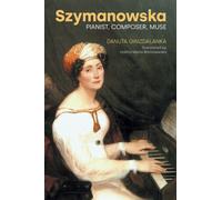Szymanowska : Pianist, Composer, Muse