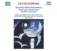 Szymanowski: Harnasie/Mandragora/Etude for Orchestra