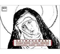 Szymanowski, K. - Stabat Mater / Litany to Virgin Mary / Demeter