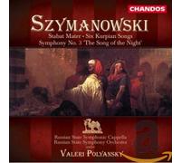 Szymanowski: Stabat Mater, Six Kurpian Songs, Symphony 3 "The Song of the Night"