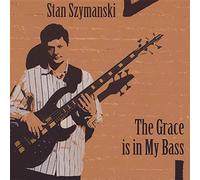 Szymanski, Stan - Grace Is in My Bass
