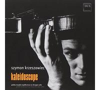 Szymon Krzeszowiec: Kaleidoscope: Polish Contemporary Music For Solo Violin