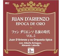 ƒtƒ@ƒ“Eƒ_ƒŠƒGƒ“ƒ -¼‰‰‚ÌŽž‘ã VOL.5 JUAN DfARIENZO EPOCA DE ORO / Juan DfArienzo y su Orquesta Tipica con: Alberto EchagueA Almando Laborde
