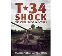 T-34 Shock : The Soviet Legend in Pictures