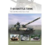 T-64 Battle Tank : The Cold War’s Most Secret Tank