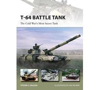 T-64 Battle Tank : The Cold War’s Most Secret Tank