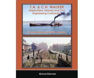 T.A. & C.H. Walker, Shipbuilders, Railway and Civil Engineering Contractors: From Sudbrook to South America
