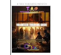 T.A.G Transforming Adolescent Growth: Volunteer Training Guide