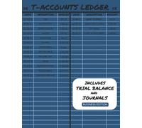 T-Accounts Ledger: Simple T-Accounting Ledger for Debits and Credits Bookkeeping for Businesses Including Trial Balance and Journals, Accounting Ledger Essential to Keep Records Using T Accounts V1