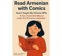 "T" as in Tornado: or How I Taught my Chinese Wife to Read Armenian with Comics: Learn the Armenian letters easily and have fun!