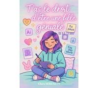 T’as le droit d’être une fille géniale (9-13 ans): 30 thèmes abordés pour mieux t’aimer, comprendre tes émotions et oser être toi ! Histoires, conseils et questions pour te guider.